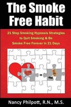 The Smoke Free Habit: 21 Stop Smoking Hypnosis Strategies to Quit Smoking and Be Smoke Free in 21 Days