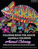 Coloring Book for Adults: Mandala Coloring Animal Coloring Stress Relieve Designs and for Adults Relaxation: Mandala Coloring Meditation With Wi