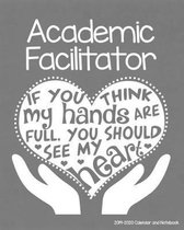 Academic Facilitator 2019-2020 Calendar and Notebook: If You Think My Hands Are Full You Should See My Heart: Monthly Academic Organizer (Aug 2019 - J