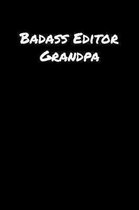 Badass Editor Grandpa: A soft cover blank lined journal to jot down ideas, memories, goals, and anything else that comes to mind.