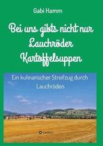Bei uns gibt's nicht nur Lauchroeder Kartoffelsuppen