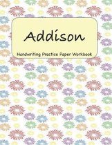 Addison - Handwriting Practice Paper Workbook: 8.5 x 11 Notebook with Dotted Lined Sheets - 100 Pages