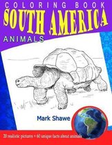 Coloring Book south america Animals: 20 realistic pictures + 60 unique facts about animals
