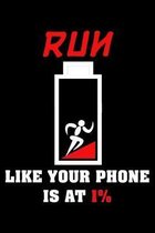 Run like your phone is at 1%: Notebook (Journal, Diary) for Runners - 120 lined pages to write in