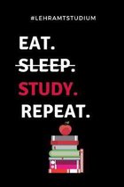 #lehramtstudium Eat. Sleep. Study. Repeat.: A5 Geschenkbuch KARIERT f�r Lehramt Studenten - Geschenkidee zum Geburtstag - Studienbeginn - Erstes Semes