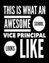 This Is What An Awesome School Vice Principal Looks Like: Notebook Gift for Teachers, Professors, Tutors, Coaches and Academic Instructors