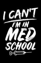 I Can't I'm In Med School: 120 Page Lined Notebook - [6x9]