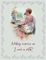 Nothing Surprises Me I Work in HR: 2020 Monthly Planner: Funny Vintage Style Diary Design for HR Professionals, Human Resources Managers & Assistants
