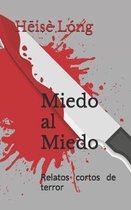 Miedo al Miedo: Relatos cortos de terror