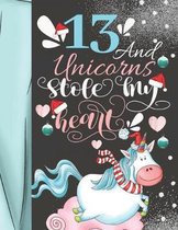 13 And Unicorns Stole My Heart: Magical College Ruled Composition Writing School Notebook To Take Teachers Notes - Gift For Magical Majestic Unicorn T