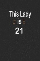 This lady is 21: funny and cute blank lined journal Notebook, Diary, planner Happy 21st twenty-first Birthday Gift for twenty one year