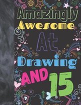 Amazingly Awesome At Drawing And 15: Sketchbook Drawing Art Book For Vibrant Creativity - Sketchpad For Art On Black Paper Pages To Use With Markers,