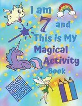 I am 7 and This is My Magical Activity Book: Magical Unicorn Themed Activity Book With Easy Sudoku Coloring Pages Sketch Pages Mazes Work Search for H
