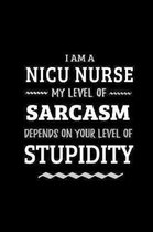 NICU Nurse - My Level of Sarcasm Depends On Your Level of Stupidity