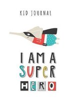 Kid Journal - I Am a Superhero: Cute Superhero Theme Cover