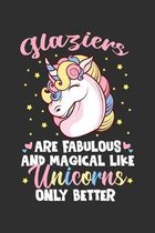 Glaziers Are Fabulous And Magical Like Unicorns Only Better: 100 page 6 x 9 Daily journal to jot down your ideas and notes