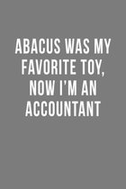 Abacus Was My Favorite Toy, Now I'm An Accountant: Blank Lined Notebook