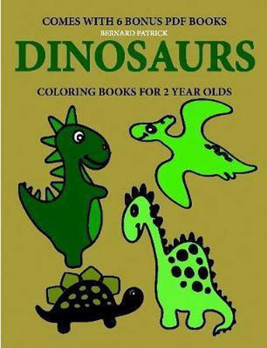 Coloring Books for 2 Year Olds (Dinosaurs), Bernard Patrick ...