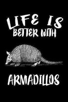 Life Is Better With Armadillos