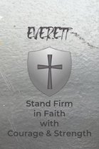 Everett Stand Firm in Faith with Courage & Strength: Personalized Notebook for Men with Bibical Quote from 1 Corinthians 16:13