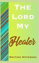 The Lord My Healer Writing Notebook