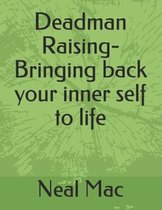Deadman Raising- Bringing back your inner self to life