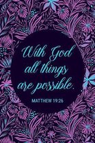 With God All Things Are Possible - Matthew 19: 26b: Women's Scripture Verse Journal with Modern, Purple Floral Design - Start Each Day With a Verse Fr