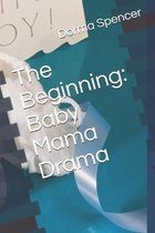 The Beginning: Baby Mama Drama