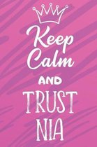 Keep Calm And Trust Nia: Funny Loving Friendship Appreciation Journal and Notebook for Friends Family Coworkers. Lined Paper Note Book.