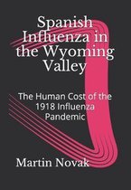 Spanish Influenza in the Wyoming Valley: The Human Cost of the 1918 Influenza Pandemic