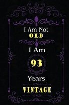 I Am Not Old I Am 93 Years Vintage