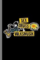 Sex Drugs & Volksmusik: German People Folk Musik Germany Gift For Music Lovers And Musicians (6''x9'') Dot Grid Notebook To Write In