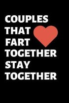 Couples That Fart Together, Stay Together: Lined notebook, funny journal for partner, birthday, christmas, valentines day. Better and more useful than