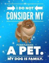 I Do Not Consider My Pomeranian A Pet.