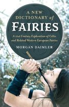 New Dictionary of Fairies, A – A 21st Century Exploration of Celtic and Related Western European Fairies