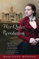 Her Quiet Revolution: A Novel of Martha Hughes Cannon