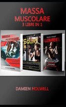 Massa Muscolare: 3 LIBRI IN 1: Allenamento + Squat + Massa muscolare; Le basi dell'allenamento, la corretta esecuzione dello squat, gli