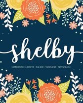 Shelby: Notebook - Libreta - Cahier - Taccuino - Notizbuch: 110 pages paginas seiten pagine: Modern Florals First Name Noteboo