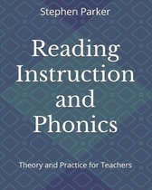 Reading Instruction and Phonics: Theory and Practice for Teachers