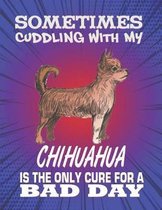 Sometimes Cuddling With My Chihuahua Is The Only Cure For A Bad Day