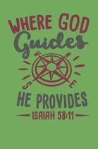 Where God Guides He Provides - Isaiah 58: 11: Bible Quotes Notebook with Inspirational Bible Verses and Motivational Religious Scriptures
