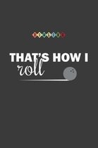That's How I Roll