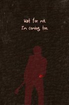 Wait for Me. I'm Coming, too.: Blank Journal and Musical Theater Gift