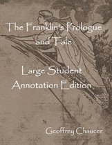 The Franklin's Prologue and Tale: Large Student Annotation Edition: Formatted with wide spacing and margins and an extra page for notes after each pag