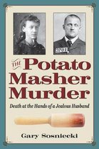 True Crime History-The Potato Masher Murder
