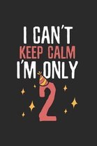 Keep Calm I'm only 2 Kids Notebook