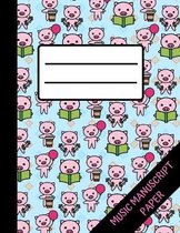 Pig Music Manuscript Paper: Cute Blank Sheet Music Notebook For Kids, Perfect For School, Large Pages, Easy To Write In