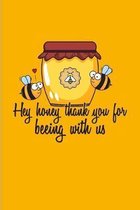 Hey Honey Thank You For Beeing With Us: Funny Bee Facts Journal - Notebook For Local Beekeepers, Start Keeping Bees For Honey, How To Save Bees & Apic