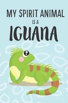 My Spirit Animal Is a Iguana: Cute Iguana Lovers Journal / Notebook / Diary / Birthday Gift (6x9 - 110 Blank Lined Pages)