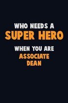 Who Need A SUPER HERO, When You Are Associate Dean